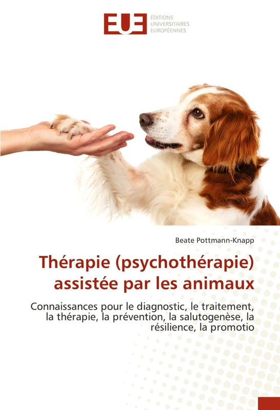 Thérapie (psychothérapie) assistée par les animaux: Connaissances pour le diagnostic, le traitement, la thérapie, la prévention, la salutogenèse, la résilience, la promotio - Image 1