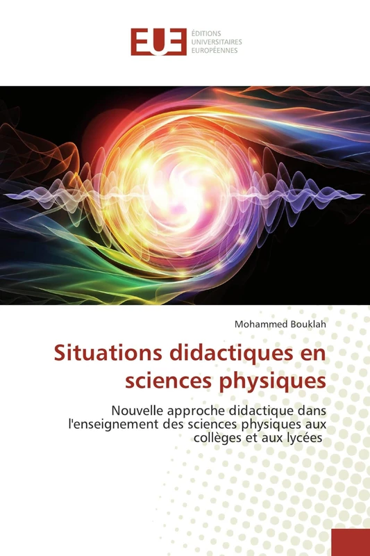 Situations didactiques en sciences physiques: Nouvelle approche didactique dans l'enseignement des sciences physiques aux collèges et aux lycées
