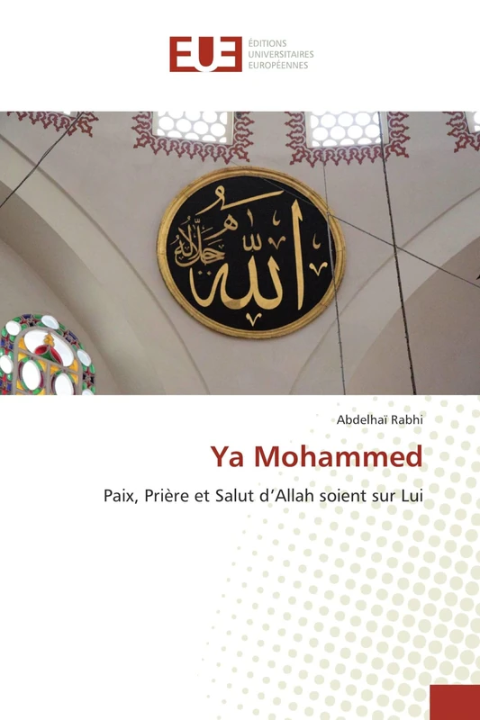 Ya Mohammed: Paix, Prière et Salut d’Allah soient sur Lui