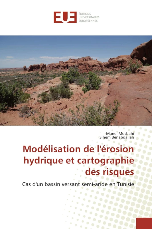 Modélisation de l'érosion hydrique et cartographie des risques: Cas d'un bassin versant semi-aride en Tunisie