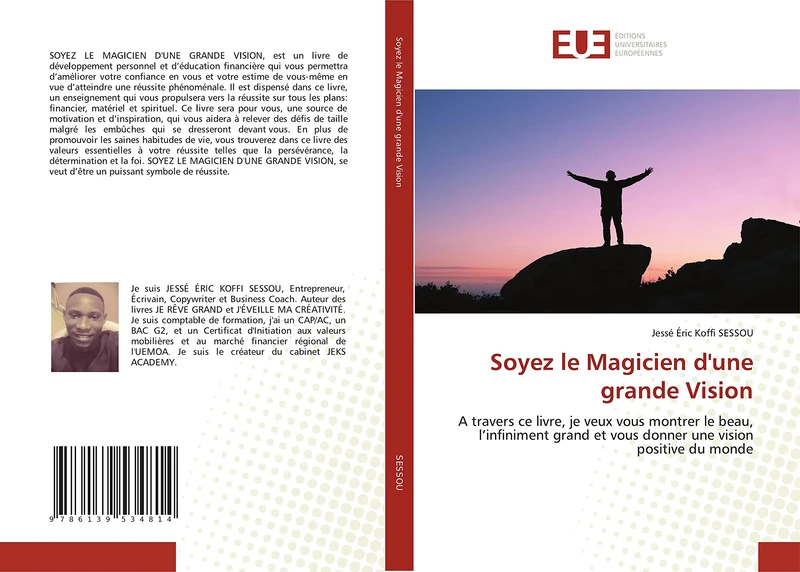 Soyez le Magicien d'une grande Vision: A travers ce livre, je veux vous montrer le beau, l’infiniment grand et vous donner une vision positive du monde