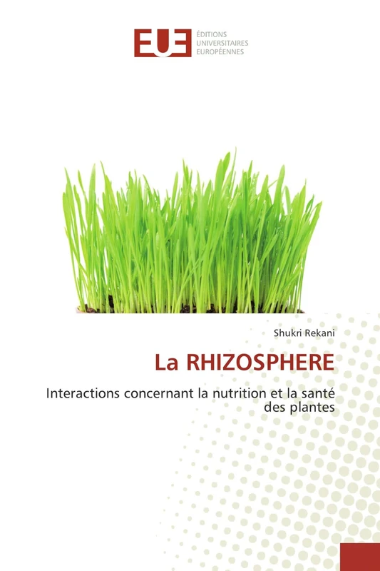 La RHIZOSPHERE: Interactions concernant la nutrition et la santé des plantes
