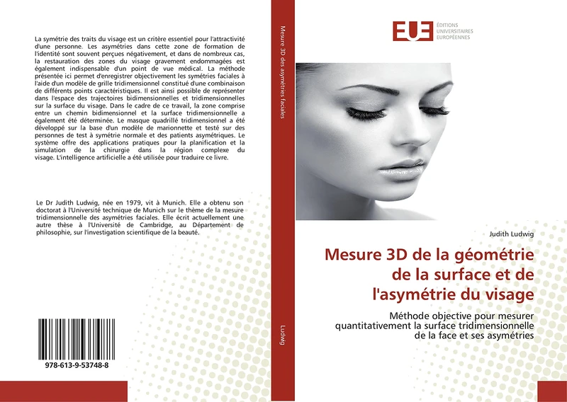 Mesure 3D de la géométrie de la surface et de l'asymétrie du visage: Méthode objective pour mesurer quantitativement la surface tridimensionnelle de la face et ses asymétries