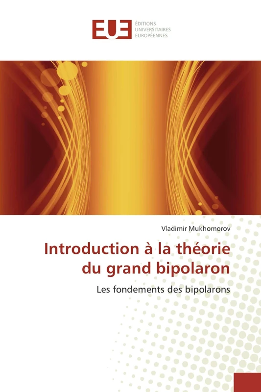 Introduction à la théorie du grand bipolaron: Les fondements des bipolarons