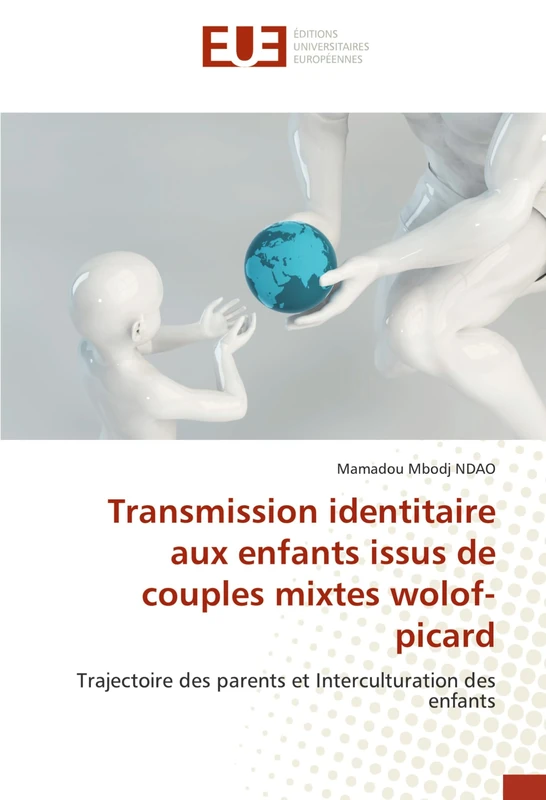 Transmission identitaire aux enfants issus de couples mixtes wolof-picard: Trajectoire des parents et Interculturation des enfants