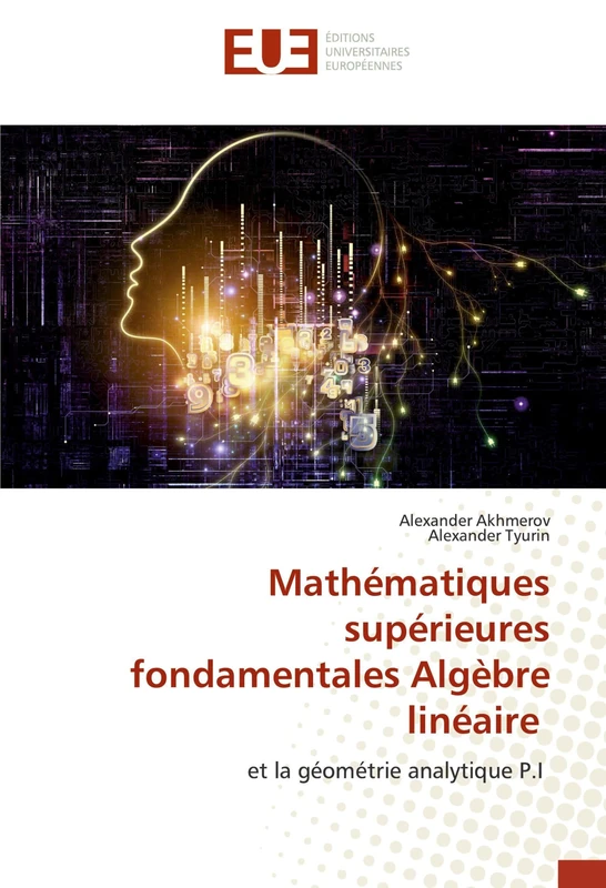 Mathématiques supérieures fondamentales Algèbre linéaire: et la géométrie analytique P.I