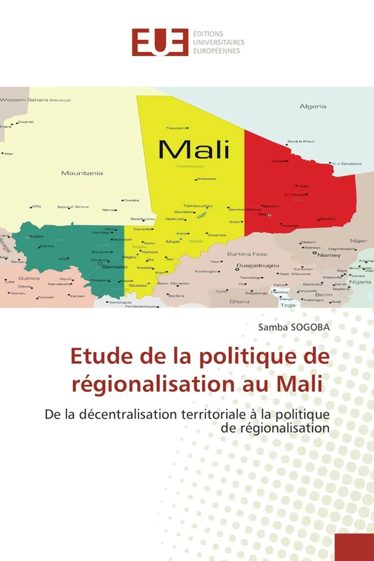 Etude de la politique de régionalisation au Mali: De la décentralisation territoriale à la politique de régionalisation