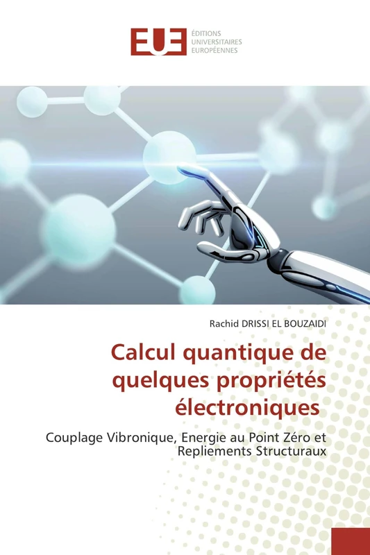 Calcul quantique de quelques propriétés électroniques: Couplage Vibronique, Energie au Point Zéro et Repliements Structuraux