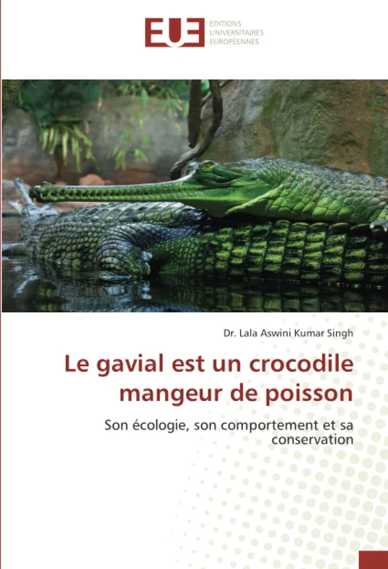Le gavial est un crocodile mangeur de poisson: Son écologie, son comportement et sa conservation