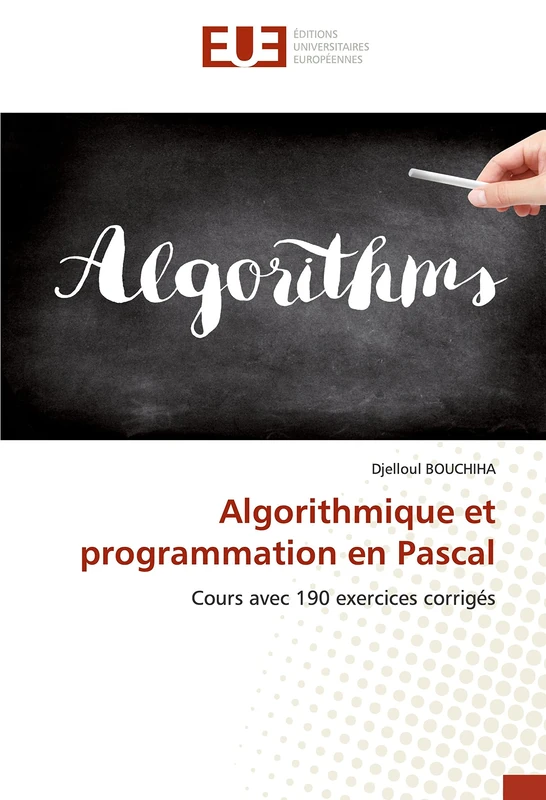 Algorithmique et programmation en Pascal: Cours avec 190 exercices corrigés