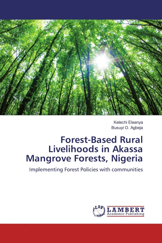 Forest-Based Rural Livelihoods in Akassa Mangrove Forests, Nigeria: Implementing Forest Policies with communities
