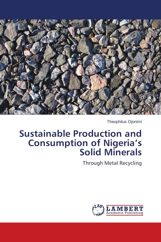 Sustainable Production and Consumption of Nigeria’s Solid Minerals: Through Metal Recycling