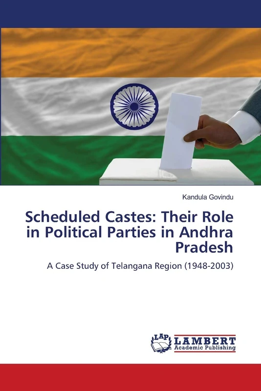 Scheduled Castes: Their Role in Political Parties in Andhra Pradesh: A Case Study of Telangana Region (1948-2003)