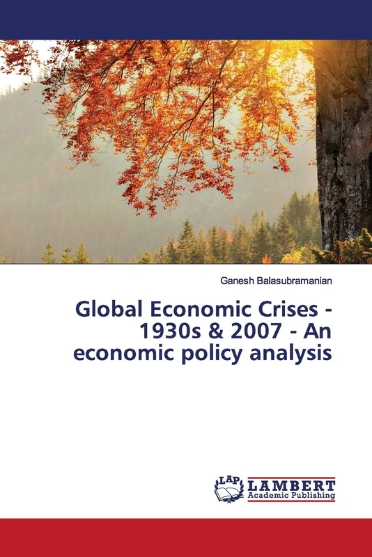 Global Economic Crises - 1930s & 2007 - An economic policy analysis