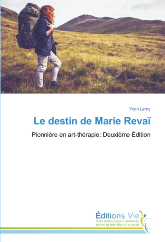 Le destin de Marie Revaï: Pionnière en art-thérapie: Deuxième Édition