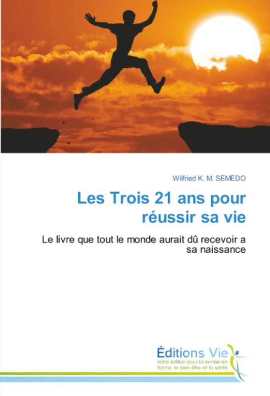 Les Trois 21 ans pour réussir sa vie: Le livre que tout le monde aurait dû recevoir a sa naissance - Image 1