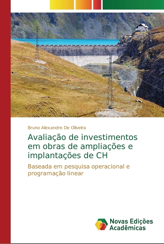 Avaliação de investimentos em obras de ampliações e implantações de CH: Baseada em pesquisa operacional e programação linear