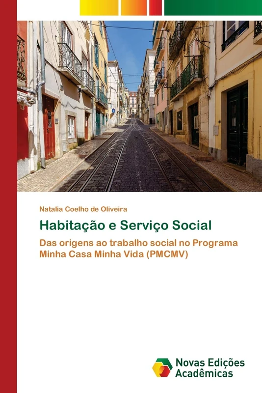 Habitação e Serviço Social: Das origens ao trabalho social no Programa Minha Casa Minha Vida (PMCMV)