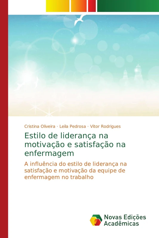 Estilo de liderança na motivação e satisfação na enfermagem: A influência do estilo de liderança na satisfação e motivação da equipe de enfermagem no trabalho