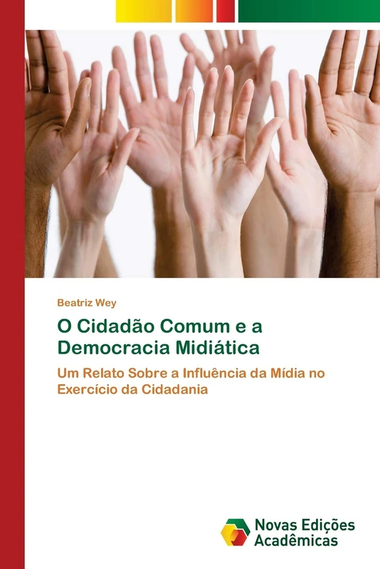 O Cidadão Comum e a Democracia Midiática: Um Relato Sobre a Influência da Mídia no Exercício da Cidadania