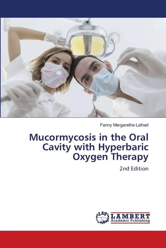 Mucormycosis in the Oral Cavity with Hyperbaric Oxygen Therapy: 2nd Edition