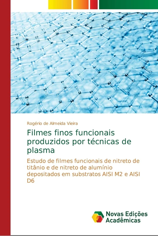 Filmes finos funcionais produzidos por técnicas de plasma: Estudo de filmes funcionais de nitreto de titânio e de nitreto de alumínio depositados em substratos AISI M2 e AISI D6
