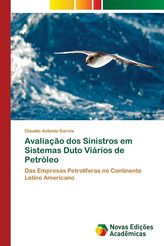 Avaliação dos Sinistros em Sistemas Duto Viários de Petróleo: Das Empresas Petrolíferas no Continente Latino Americano