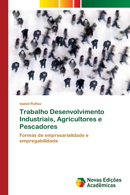 Trabalho Desenvolvimento Industriais, Agricultores e Pescadores: Formas de empresarialidade e empregabilidade