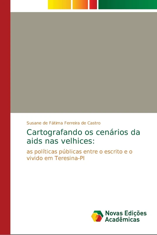 Cartografando os cenários da aids nas velhices: as políticas públicas entre o escrito e o vivido em Teresina-PI