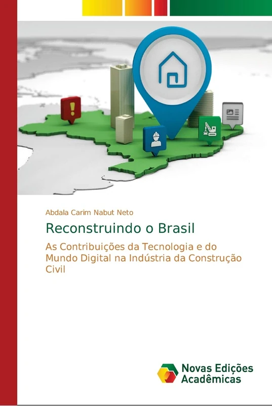 Reconstruindo o Brasil: As Contribuições da Tecnologia e do Mundo Digital na Indústria da Construção Civil