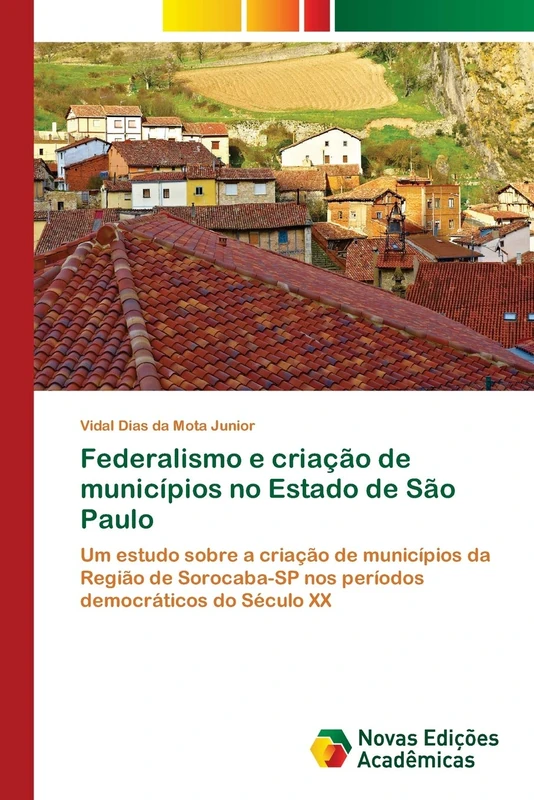 Federalismo e criação de municípios no Estado de São Paulo: Um estudo sobre a criação de municípios da Região de Sorocaba-SP nos períodos democráticos do Século XX - Image 1