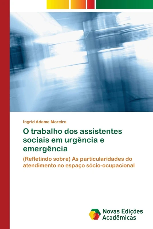 O trabalho dos assistentes sociais em urgência e emergência: (Refletindo sobre) As particularidades do atendimento no espaço sócio-ocupacional