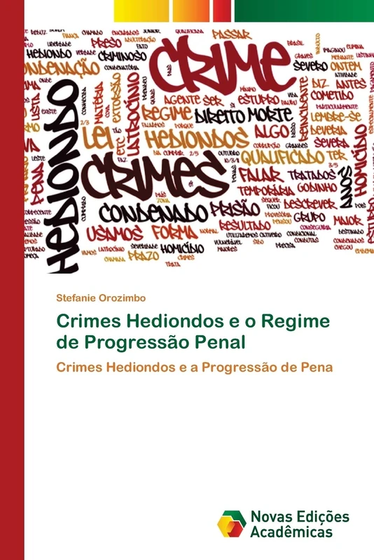 Crimes Hediondos e o Regime de Progressão Penal: Crimes Hediondos e a Progressão de Pena