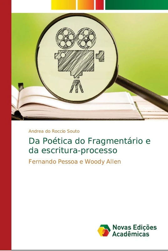 Da Poética do Fragmentário e da escritura-processo: Fernando Pessoa e Woody Allen