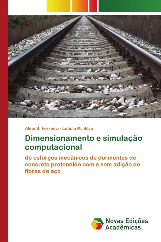 Dimensionamento e simulação computacional: de esforços mecânicos de dormentes de concreto protendido com e sem adição de fibras de aço