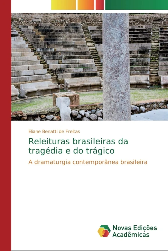 Releituras brasileiras da tragédia e do trágico: A dramaturgia contemporânea brasileira