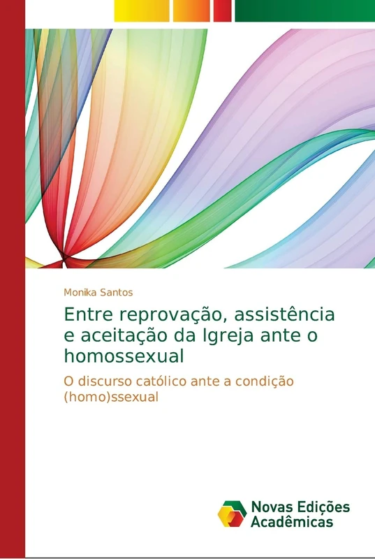 Entre reprovação, assistência e aceitação da Igreja ante o homossexual: O discurso católico ante a condição (homo)ssexual