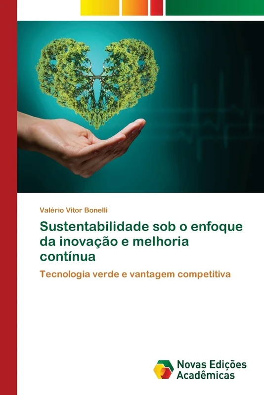 Sustentabilidade sob o enfoque da inovação e melhoria contínua: Tecnologia verde e vantagem competitiva