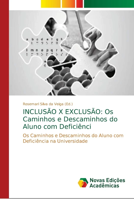 INCLUSÃO X EXCLUSÃO: Os Caminhos e Descaminhos do Aluno com Deficiênci: Os Caminhos e Descaminhos do Aluno com Deficiência na Universidade