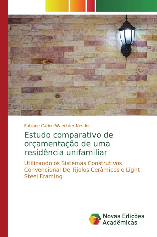 Estudo comparativo de orçamentação de uma residência unifamiliar: Utilizando os Sistemas Construtivos Convencional De Tijolos Cerâmicos e Light Steel Framing - Image 1