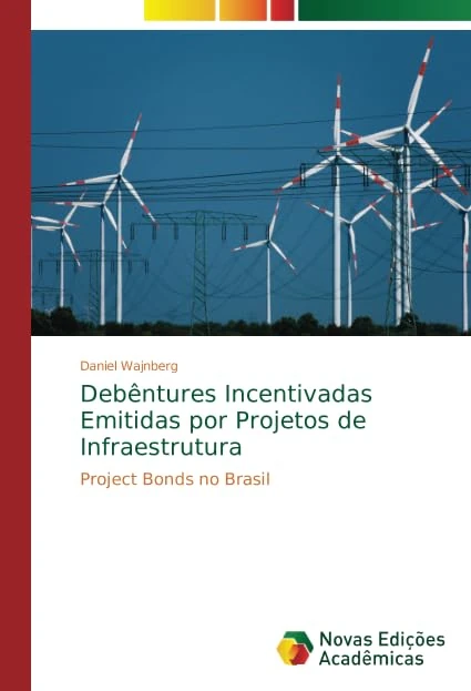 Debêntures Incentivadas Emitidas por Projetos de Infraestrutura: Project Bonds no Brasil