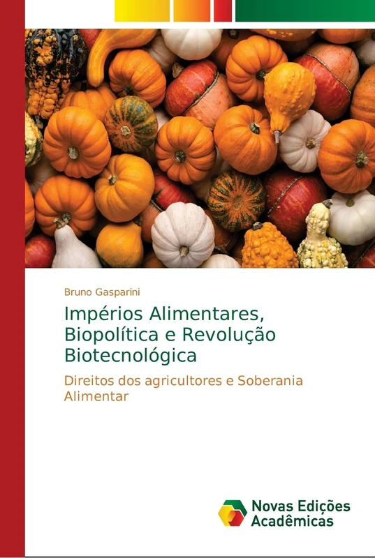 Impérios Alimentares, Biopolítica e Revolução Biotecnológica: Direitos dos agricultores e Soberania Alimentar