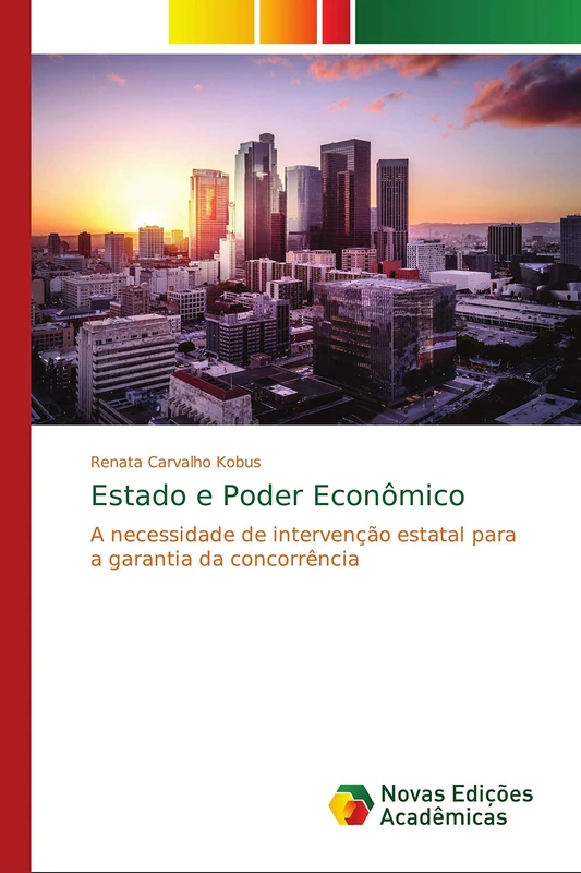 Estado e Poder Econômico: A necessidade de intervenção estatal para a garantia da concorrência