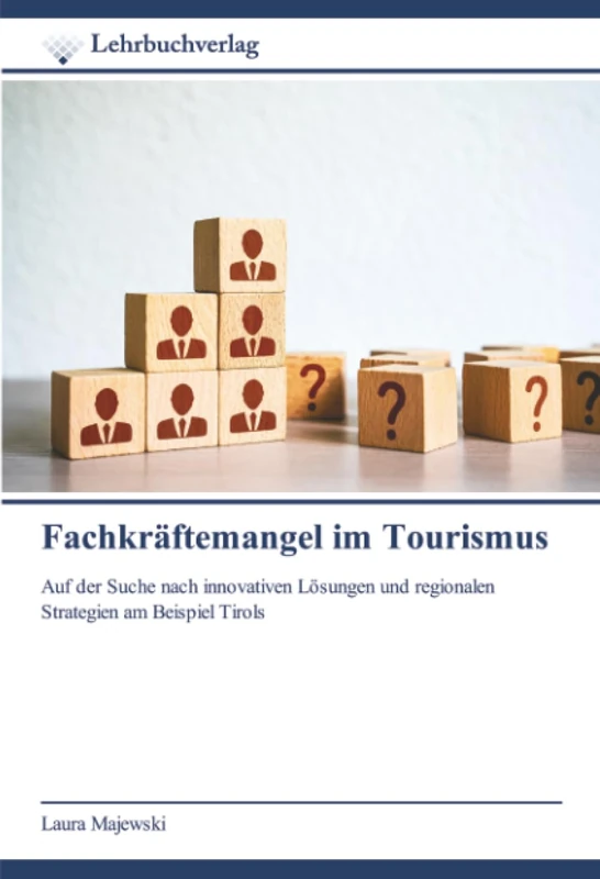Fachkräftemangel im Tourismus: Auf der Suche nach innovativen Lösungen und regionalen Strategien am Beispiel Tirols - Image 1