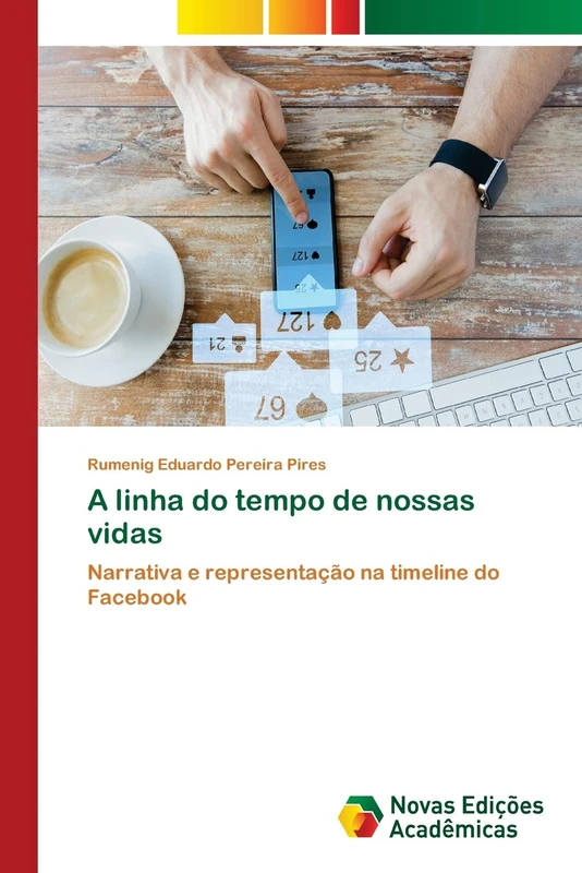 A linha do tempo de nossas vidas: Narrativa e representação na timeline do Facebook