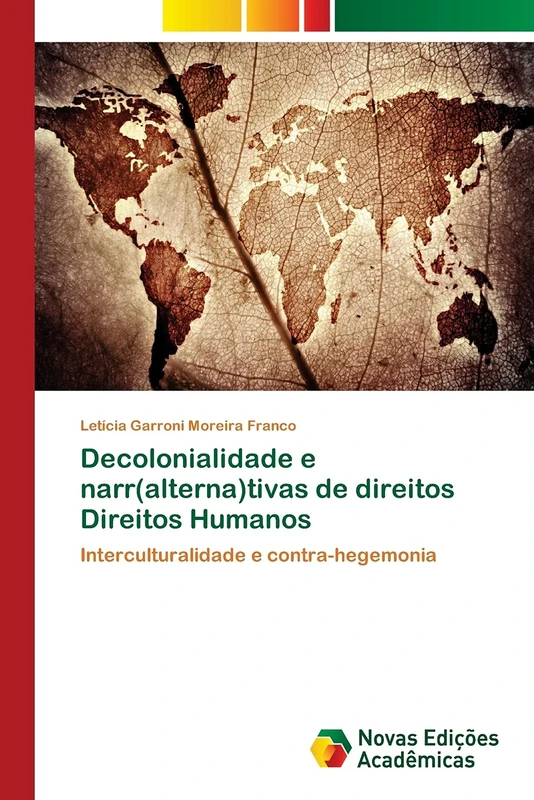 Decolonialidade e narr(alterna)tivas de direitos Direitos Humanos: Interculturalidade e contra-hegemonia