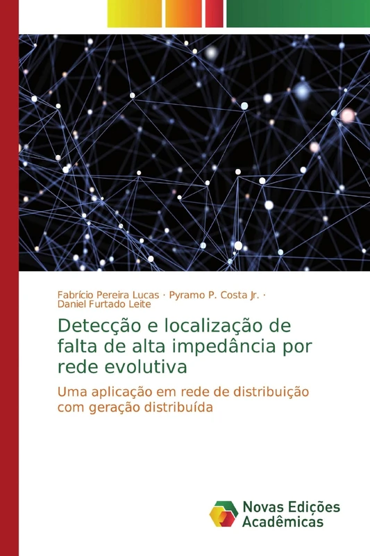 Detecção e localização de falta de alta impedância por rede evolutiva: Uma aplicação em rede de distribuição com geração distribuída