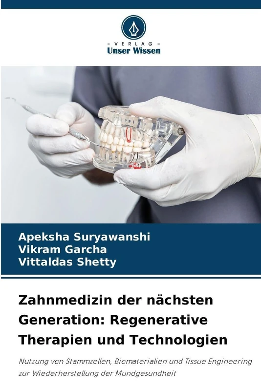 Zahnmedizin der nächsten Generation: Regenerative Therapien und Technologien