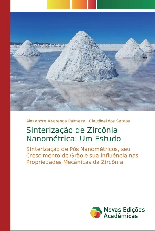 Sinterização de Zircônia Nanométrica: Um Estudo: Sinterização de Pós Nanométricos, seu Crescimento de Grão e sua influência nas Propriedades Mecânicas da Zircônia