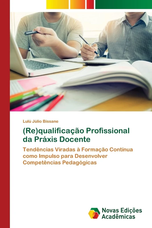 (Re)qualificação Profissional da Práxis Docente: Tendências Viradas à Formação Contínua como Impulso para Desenvolver Competências Pedagógicas